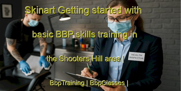 Skinart Getting started with basic BBP skills training in the Shooters Hill area | BbpTraining | BbpClasses | SkinartTraining-South Africa